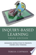 Inquiry-Based Learning: Designing Instruction to Promote Higher Level Thinking.