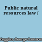 Public natural resources law /
