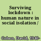 Surviving lockdown : human nature in social isolation /