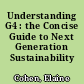 Understanding G4 : the Concise Guide to Next Generation Sustainability Reporting.