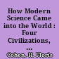 How Modern Science Came into the World : Four Civilizations, One 17th-Century Breakthrough /