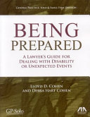 Being prepared : a lawyer's guide for dealing with disability or unexpected events /