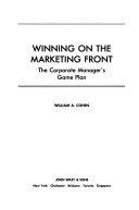Winning on the marketing front : the corporate manager's game plan /