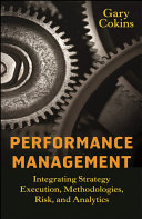 Performance management : integrating strategy execution, methodologies, risk, and analytics /