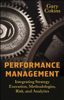 Performance management integrating strategy execution, methodologies, risk, and analytics /