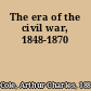 The era of the civil war, 1848-1870