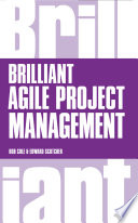 Brilliant Agile project management : a practical guide to using Agile, Scrum and Kanban /
