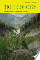 Big ecology : the emergence of ecosystem science /
