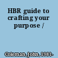HBR guide to crafting your purpose /