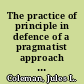 The practice of principle in defence of a pragmatist approach to legal theory /