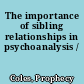 The importance of sibling relationships in psychoanalysis /