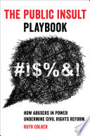 The public insult playbook : how abusers in power undermine civil rights reform /