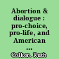 Abortion & dialogue : pro-choice, pro-life, and American law /