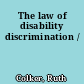 The law of disability discrimination /