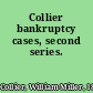 Collier bankruptcy cases, second series.