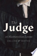 The judge : 26 Machiavellian lessons /