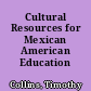 Cultural Resources for Mexican American Education