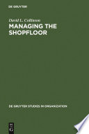 Managing the shopfloor : subjectivity, masculinity, and workplace culture /
