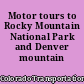 Motor tours to Rocky Mountain National Park and Denver mountain parks.