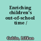 Enriching children's out-of-school time /
