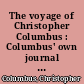 The voyage of Christopher Columbus : Columbus' own journal of discovery newly restored and translated /