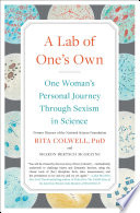 A lab of one's own : one woman's personal journey through sexism in science /