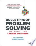 Bulletproof problem solving : the one skill that changes everything /