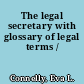 The legal secretary with glossary of legal terms /