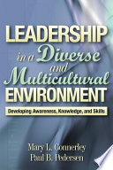 Leadership in a Diverse and Multicultural Environment : Developing Awareness, Knowledge, and Skills.