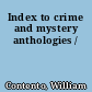 Index to crime and mystery anthologies /