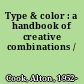 Type & color : a handbook of creative combinations /
