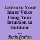 Listen to Your Inner Voice Using Your Intuition in Outdoor Leadership /