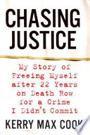 Chasing justice : my story of freeing myself after two decades on death row for a crime I didn't commit /