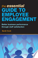 The essential guide to employee engagement : better business performance through staff satisfaction /