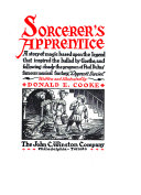 Sorcerer's apprentice : a story of magic based upon the legend that inspired the ballad by Goethe, and following closely the program of Paul Dukas' famous musical fantasy, "L'apprenti sorcier" /
