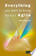 Everything you want to know about Agile : how to get Agile results in a less-than-agile organization /