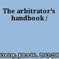 The arbitrator's handbook /