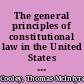 The general principles of constitutional law in the United States of America