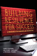Building resilience for success a resource for managers and organizations /