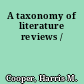 A taxonomy of literature reviews /