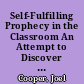 Self-Fulfilling Prophecy in the Classroom An Attempt to Discover the Processes by Which Expectations Are Communicated. Final Report /