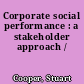 Corporate social performance : a stakeholder approach /
