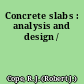Concrete slabs : analysis and design /