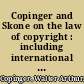 Copinger and Skone on the law of copyright : including international and British Commonwealth copyright, with the statutes and orders relating thereto and forms and precedents.