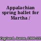 Appalachian spring ballet for Martha /