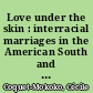 Love under the skin : interracial marriages in the American South and France /