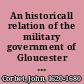 An historicall relation of the military government of Gloucester from the beginning of the Civill Warre betweene King and Parliament, to the removall of Colonell Massie from that government to the command of the westerne forces /