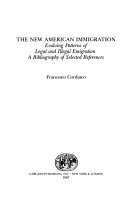 The new American immigration : evolving patterns of legal and illegal emigration : a bibliography of selected references /
