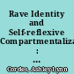 Rave Identity and Self-reflexive Compartmentalization : An Exploration of Rituals and Beliefs of Contemporary Rave Culture /
