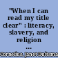 "When I can read my title clear" : literacy, slavery, and religion in the antebellum South /